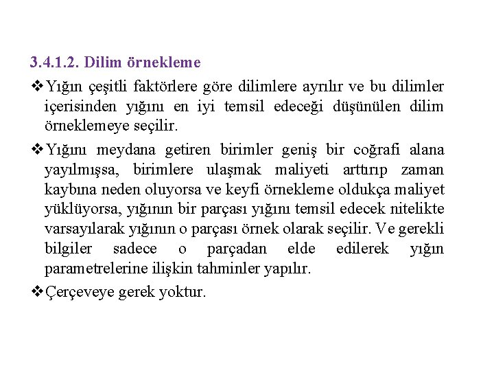 3. 4. 1. 2. Dilim örnekleme v. Yığın çeşitli faktörlere göre dilimlere ayrılır ve