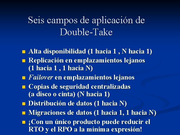 Seis campos de aplicación de Double-Take n n n n Alta disponibilidad (1 hacia