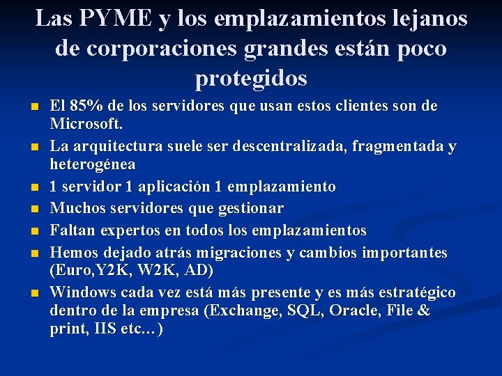 Las PYME y los emplazamientos lejanos de corporaciones grandes están poco protegidos n n