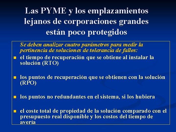 Las PYME y los emplazamientos lejanos de corporaciones grandes están poco protegidos n Se