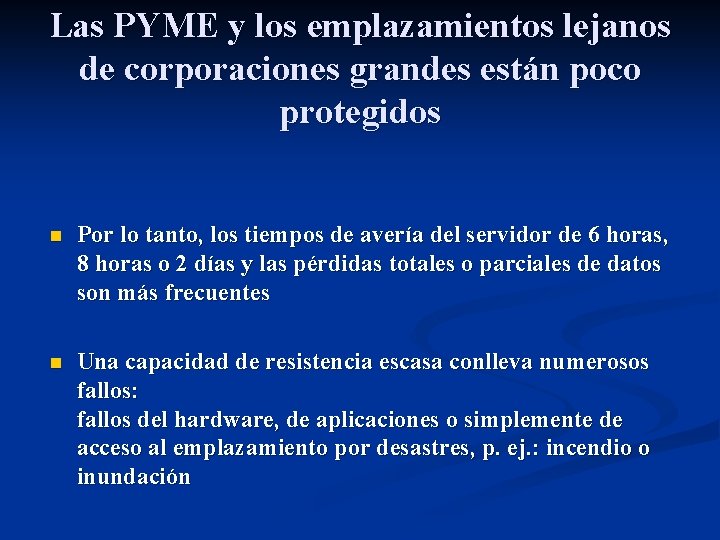 Las PYME y los emplazamientos lejanos de corporaciones grandes están poco protegidos n Por