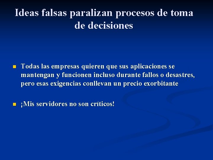 Ideas falsas paralizan procesos de toma de decisiones n Todas las empresas quieren que