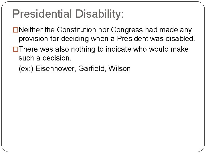 Presidential Disability: �Neither the Constitution nor Congress had made any provision for deciding when