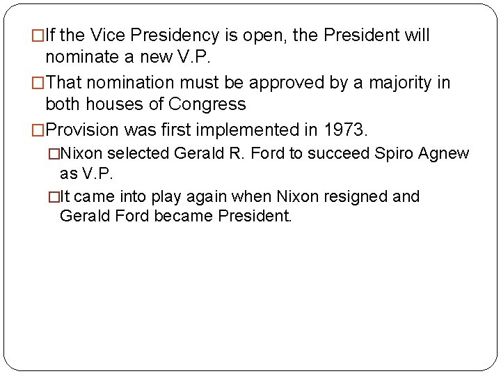 �If the Vice Presidency is open, the President will nominate a new V. P.