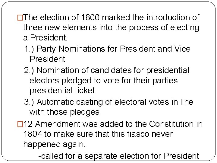 �The election of 1800 marked the introduction of three new elements into the process