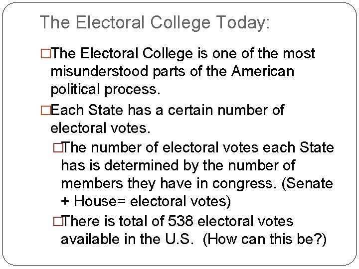 The Electoral College Today: �The Electoral College is one of the most misunderstood parts