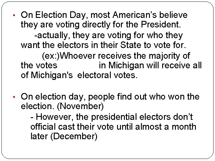  • On Election Day, most American’s believe they are voting directly for the