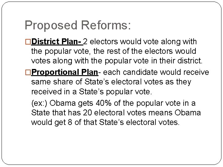 Proposed Reforms: �District Plan- 2 electors would vote along with the popular vote, the