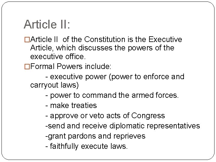 Article II: �Article II of the Constitution is the Executive Article, which discusses the