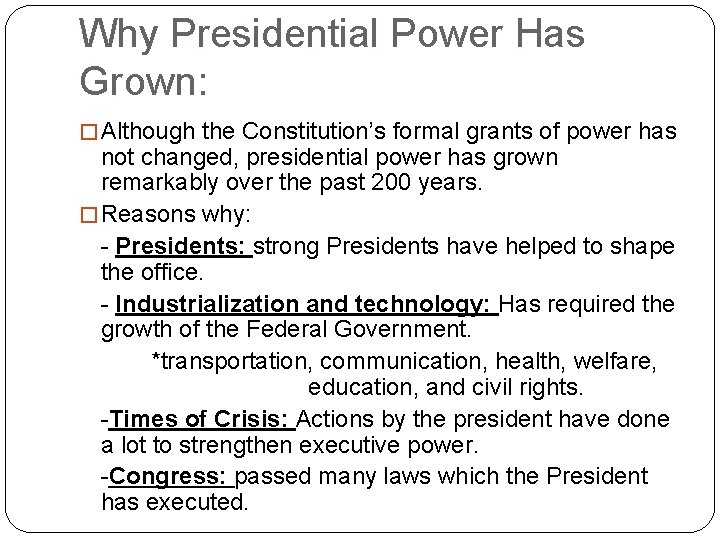 Why Presidential Power Has Grown: � Although the Constitution’s formal grants of power has