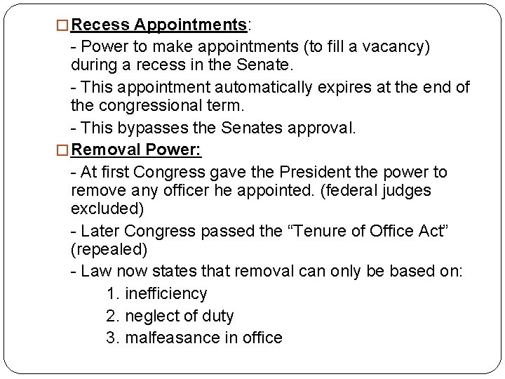 � Recess Appointments: - Power to make appointments (to fill a vacancy) during a