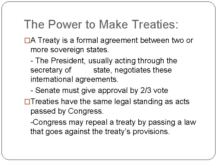 The Power to Make Treaties: �A Treaty is a formal agreement between two or