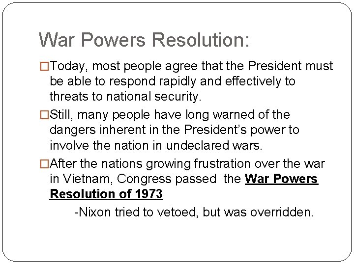 War Powers Resolution: �Today, most people agree that the President must be able to