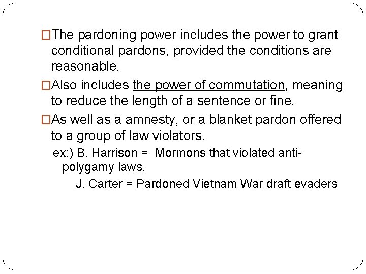 �The pardoning power includes the power to grant conditional pardons, provided the conditions are