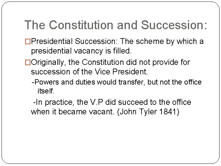 The Constitution and Succession: �Presidential Succession: The scheme by which a presidential vacancy is