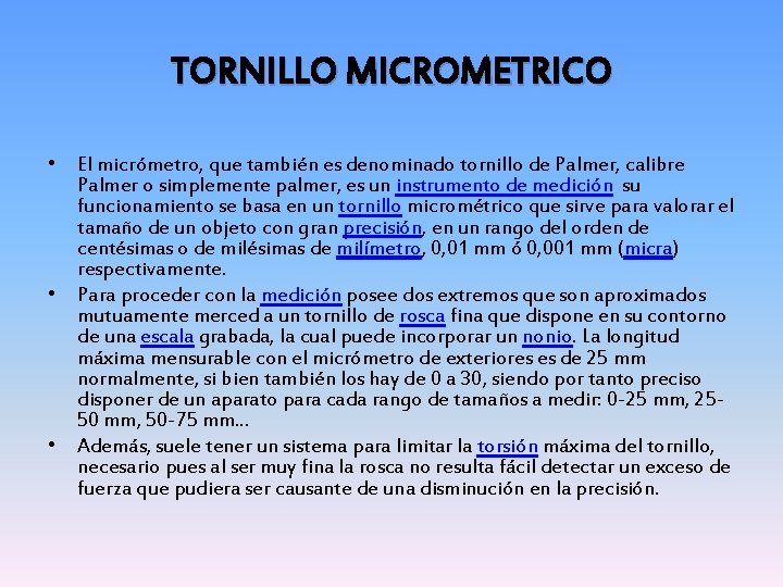 TORNILLO MICROMETRICO • El micrómetro, que también es denominado tornillo de Palmer, calibre Palmer