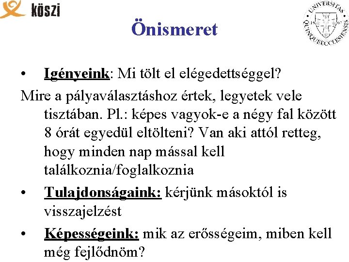 Önismeret • Igényeink: Mi tölt el elégedettséggel? Mire a pályaválasztáshoz értek, legyetek vele tisztában.