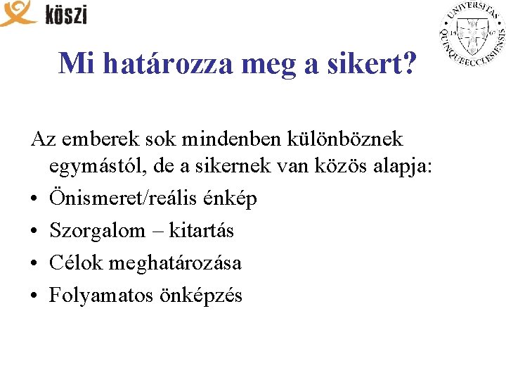 Mi határozza meg a sikert? Az emberek sok mindenben különböznek egymástól, de a sikernek