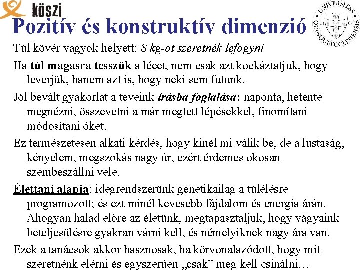 Pozitív és konstruktív dimenzió Túl kövér vagyok helyett: 8 kg-ot szeretnék lefogyni Ha túl