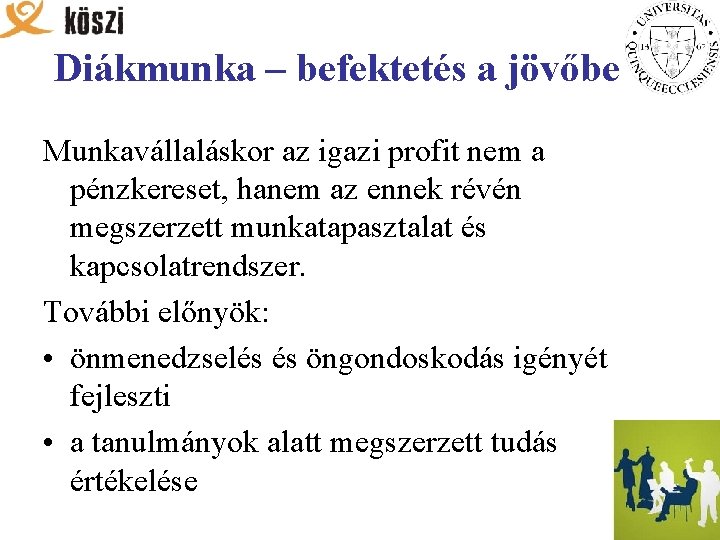Diákmunka – befektetés a jövőbe Munkavállaláskor az igazi profit nem a pénzkereset, hanem az