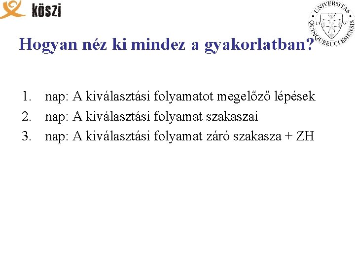 Hogyan néz ki mindez a gyakorlatban? 1. nap: A kiválasztási folyamatot megelőző lépések 2.