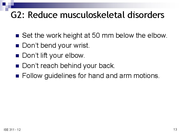 G 2: Reduce musculoskeletal disorders n n n ISE 311 - 12 Set the