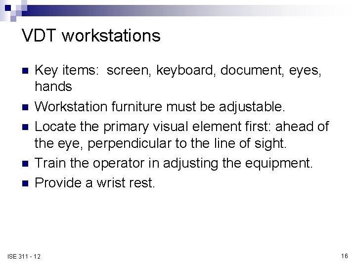 VDT workstations n n n Key items: screen, keyboard, document, eyes, hands Workstation furniture