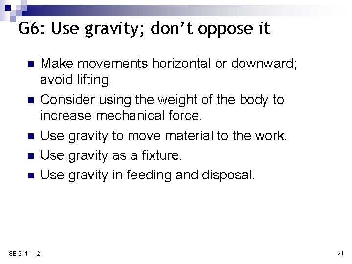 G 6: Use gravity; don’t oppose it n n n ISE 311 - 12