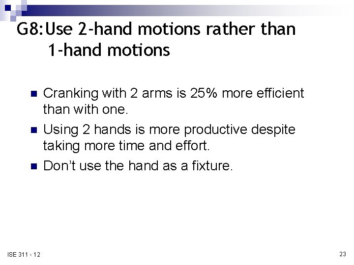 G 8: Use 2 -hand motions rather than 1 -hand motions n n n