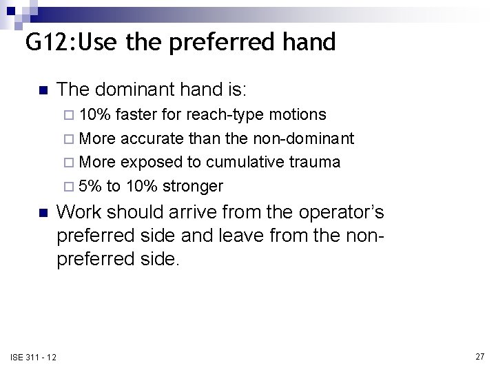 G 12: Use the preferred hand n The dominant hand is: ¨ 10% faster