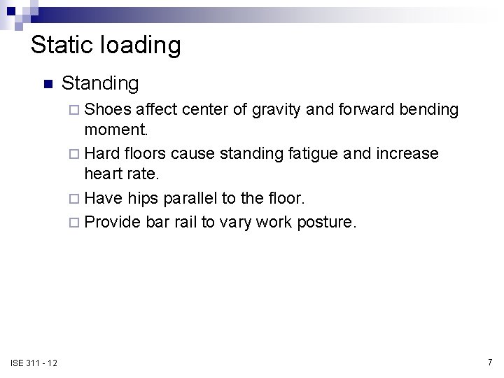 Static loading n Standing ¨ Shoes affect center of gravity and forward bending moment.