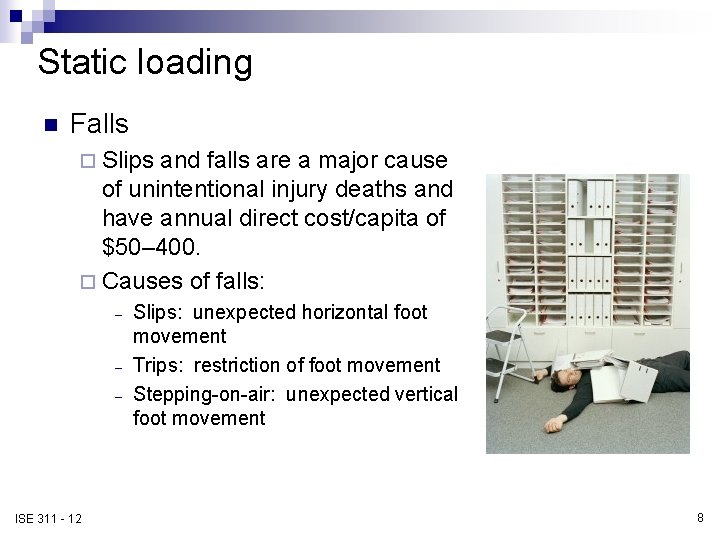 Static loading n Falls ¨ Slips and falls are a major cause of unintentional