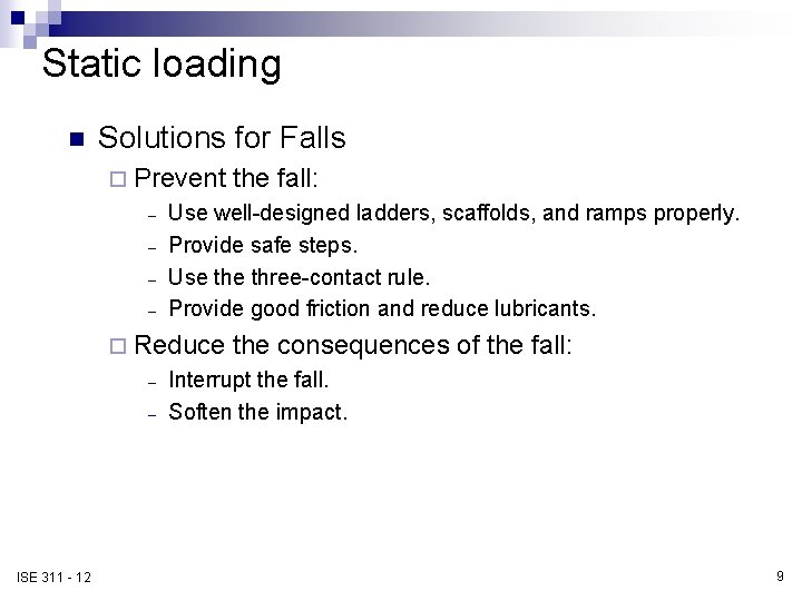 Static loading n Solutions for Falls ¨ Prevent – – Use well-designed ladders, scaffolds,