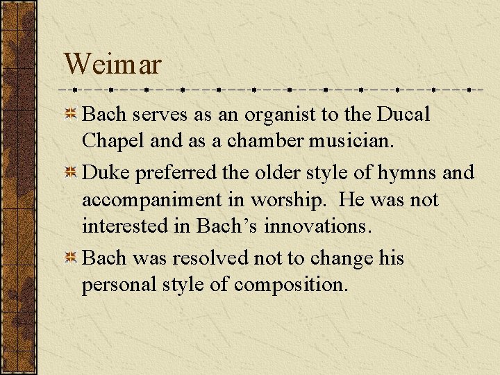 Weimar Bach serves as an organist to the Ducal Chapel and as a chamber