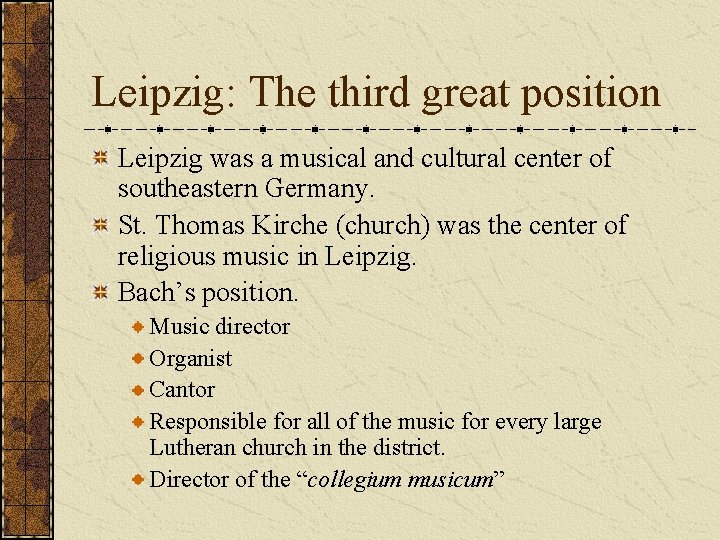 Leipzig: The third great position Leipzig was a musical and cultural center of southeastern
