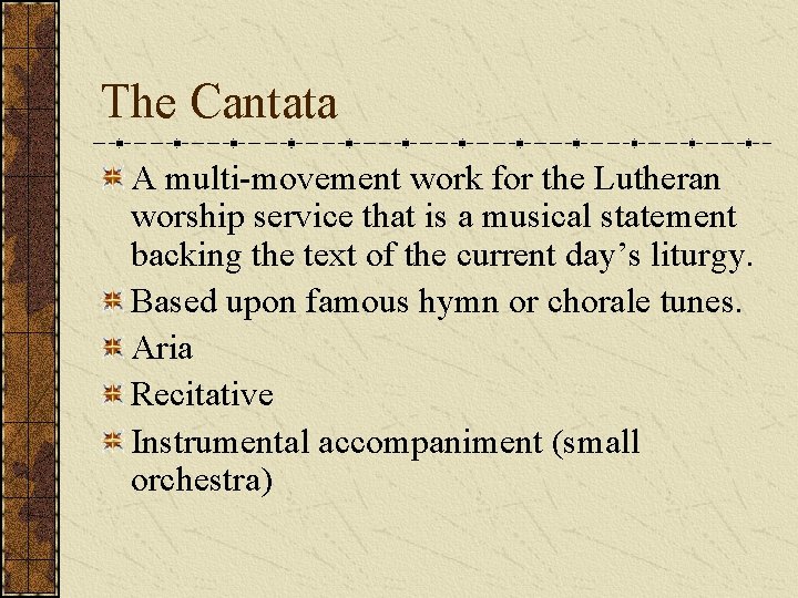 The Cantata A multi-movement work for the Lutheran worship service that is a musical
