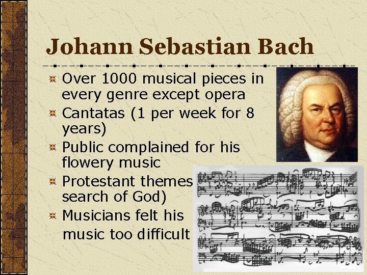 Johann Sebastian Bach Over 1000 musical pieces in every genre except opera Cantatas (1