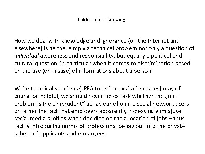 Politics of not-knowing How we deal with knowledge and ignorance (on the Internet and