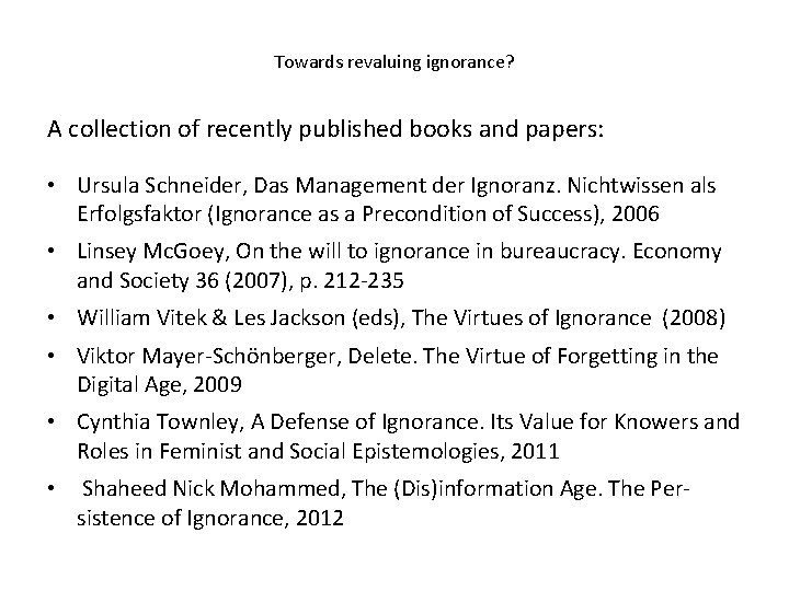 Towards revaluing ignorance? A collection of recently published books and papers: • Ursula Schneider,