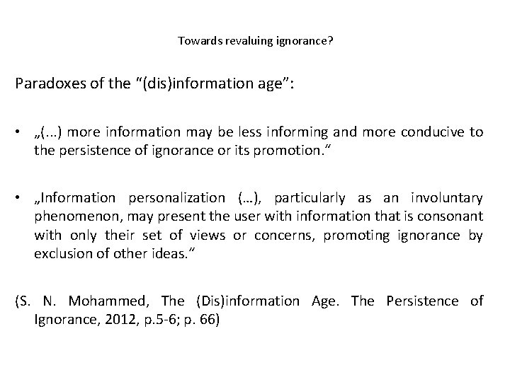 Towards revaluing ignorance? Paradoxes of the “(dis)information age”: • „(. . . ) more