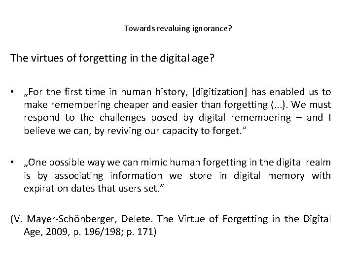 Towards revaluing ignorance? The virtues of forgetting in the digital age? • „For the