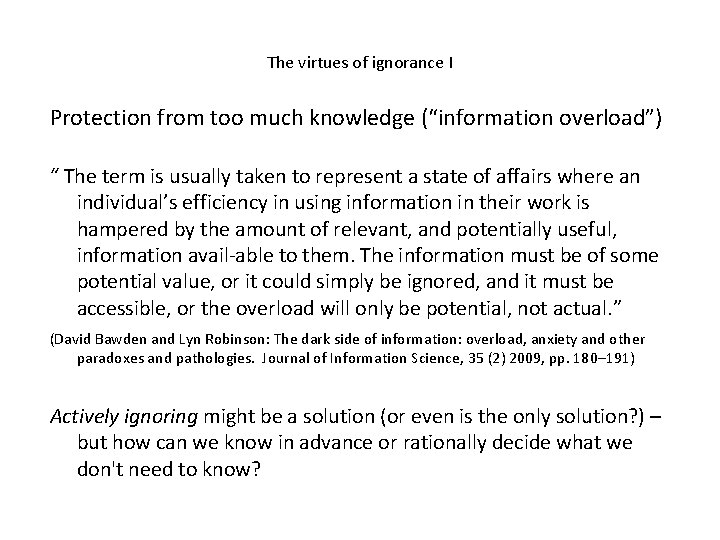 The virtues of ignorance I Protection from too much knowledge (“information overload”) “ The