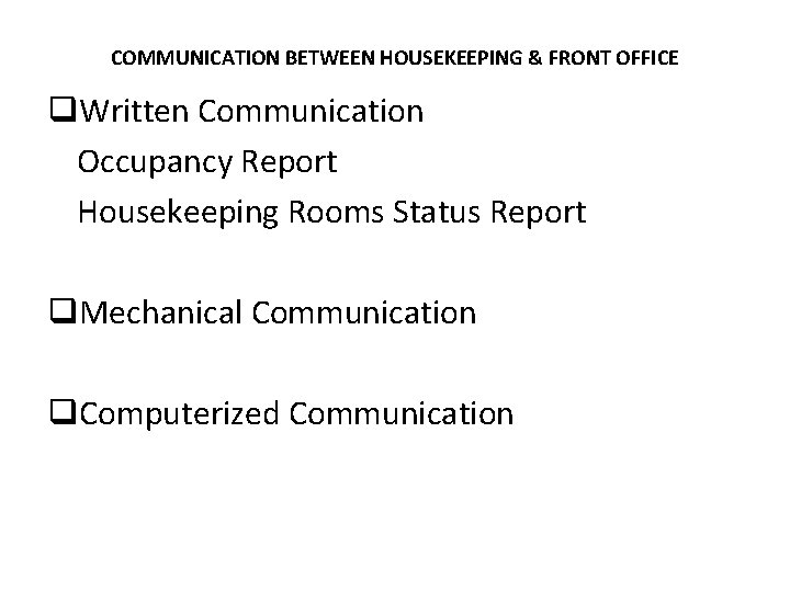 COMMUNICATION BETWEEN HOUSEKEEPING & FRONT OFFICE q. Written Communication Occupancy Report Housekeeping Rooms Status