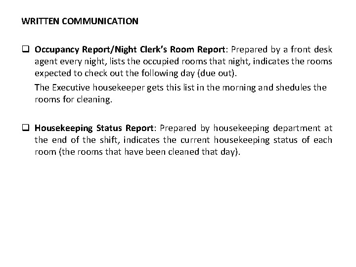 WRITTEN COMMUNICATION q Occupancy Report/Night Clerk’s Room Report: Prepared by a front desk agent