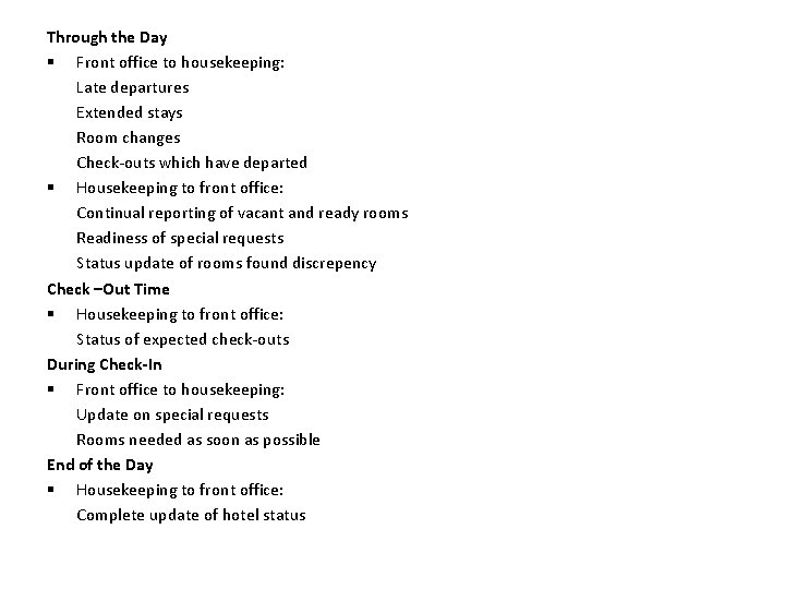 Through the Day § Front office to housekeeping: Late departures Extended stays Room changes