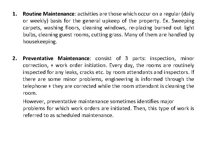 1. Routine Maintenance: activities are those which occur on a regular (daily or weekly)