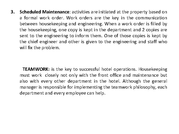 3. Scheduled Maintenance: activities are initiated at the property based on a formal work
