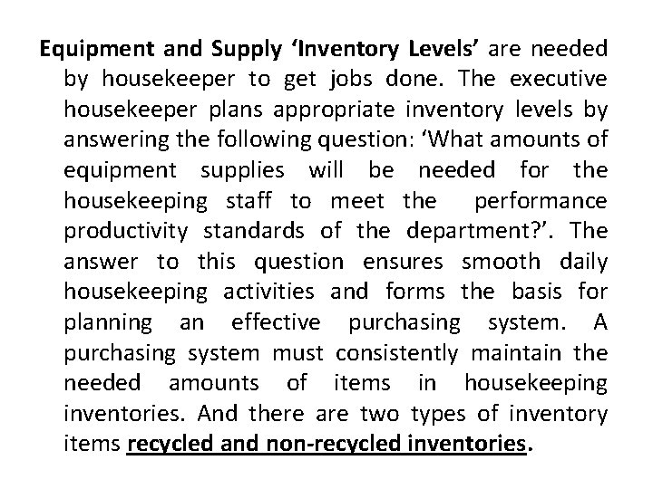 Equipment and Supply ‘Inventory Levels’ are needed by housekeeper to get jobs done. The