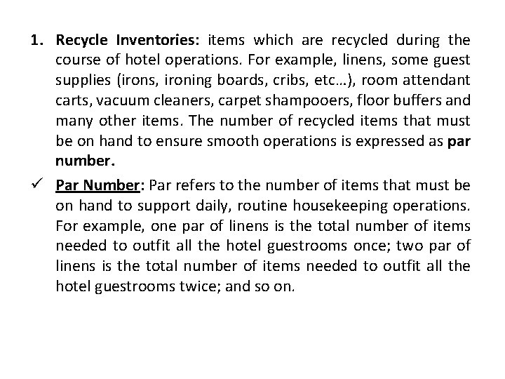 1. Recycle Inventories: items which are recycled during the course of hotel operations. For