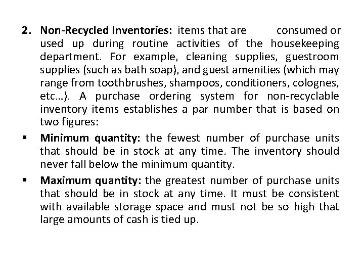 2. Non-Recycled Inventories: items that are consumed or used up during routine activities of